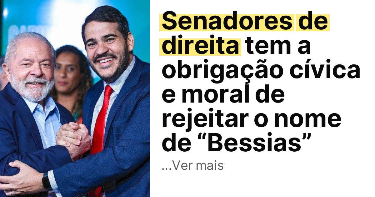 Senadores de direita tem a obrigação cívica e moral de rejeitar o nome de “Bessias” imagem principal