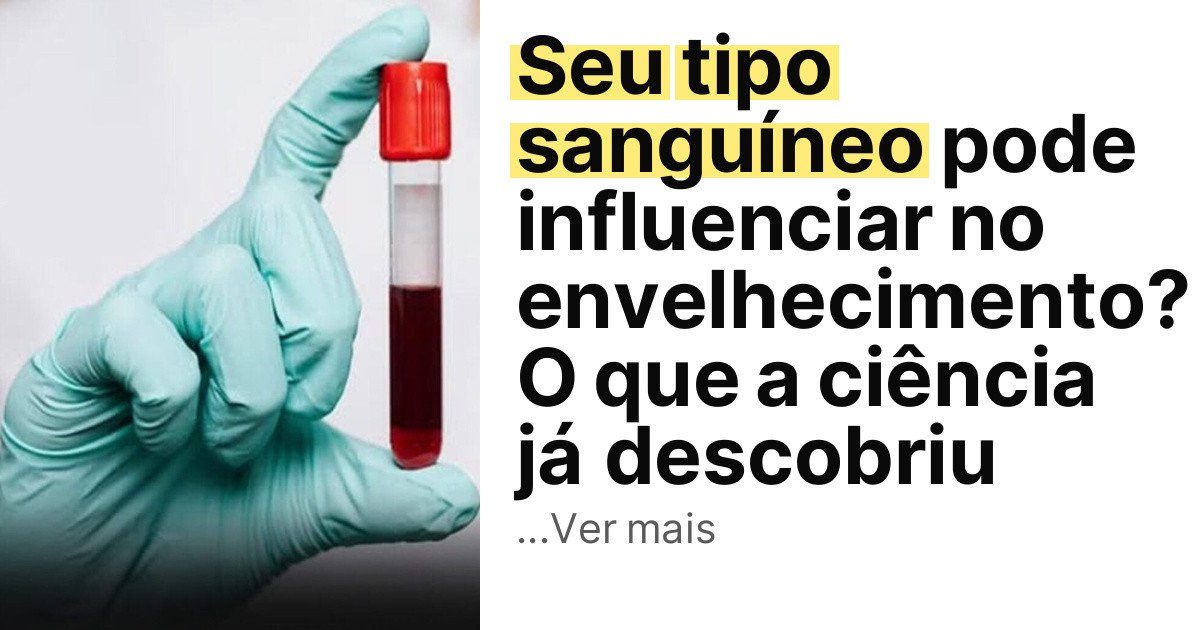 Seu tipo sanguíneo pode influenciar no envelhecimento? O que a ciência já descobriu imagem principal