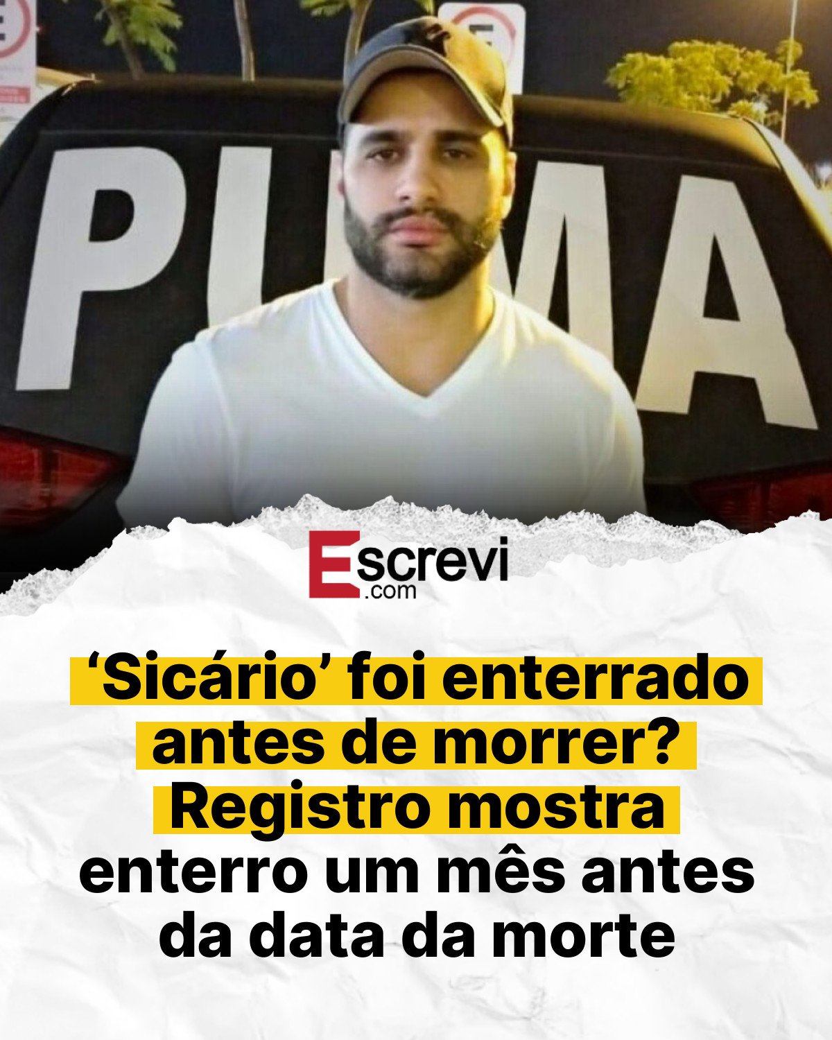 ‘Sicário’ foi enterrado antes de morrer? Registro mostra enterro um mês antes da data da morte card branco