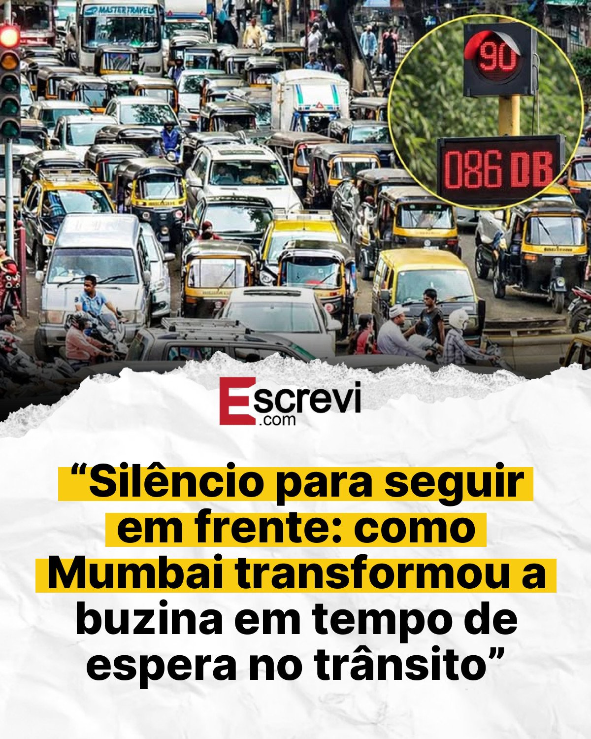 “Silêncio para seguir em frente: como Mumbai transformou a buzina em tempo de espera no trânsito” card branco