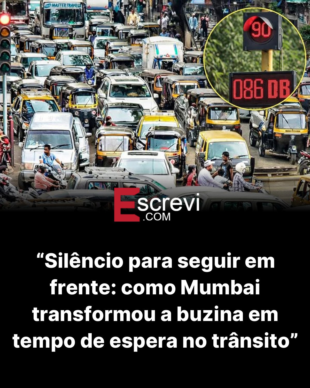 “Silêncio para seguir em frente: como Mumbai transformou a buzina em tempo de espera no trânsito” card preto
