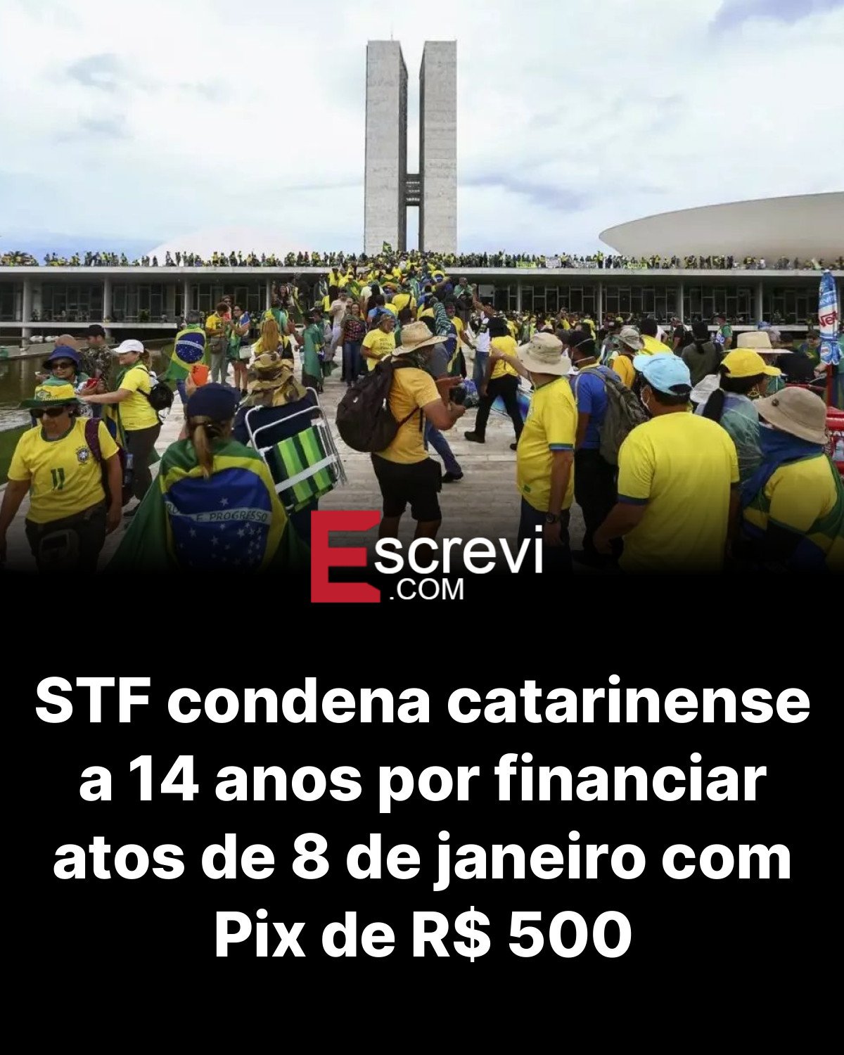 STF condena catarinense a 14 anos por financiar atos de 8 de janeiro com Pix de R$ 500 card preto