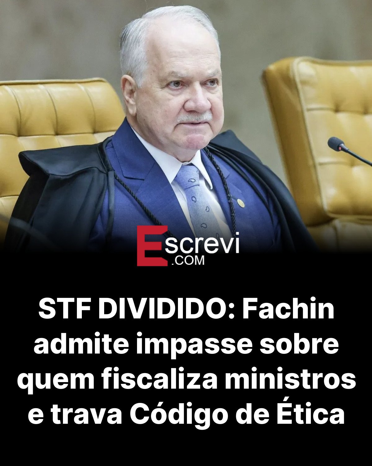 STF DIVIDIDO: Fachin admite impasse sobre quem fiscaliza ministros e trava Código de Ética card preto