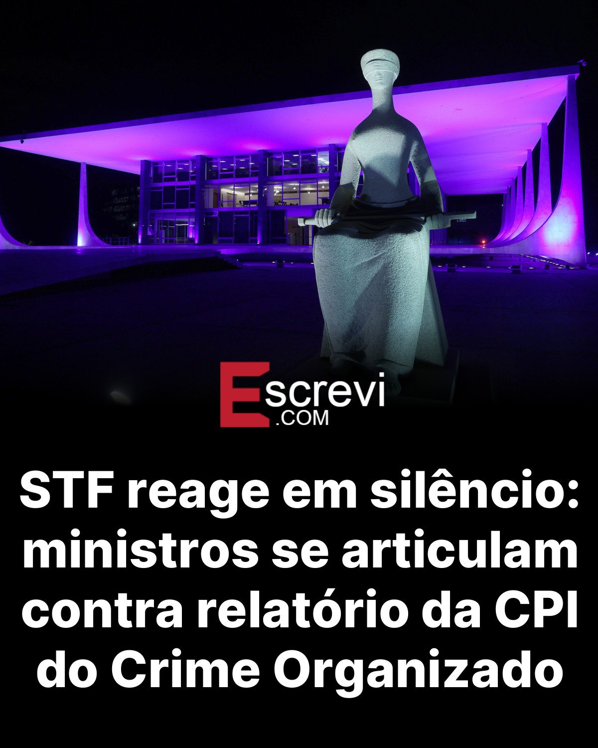 STF reage em silêncio: ministros se articulam contra relatório da CPI do Crime Organizado card preto