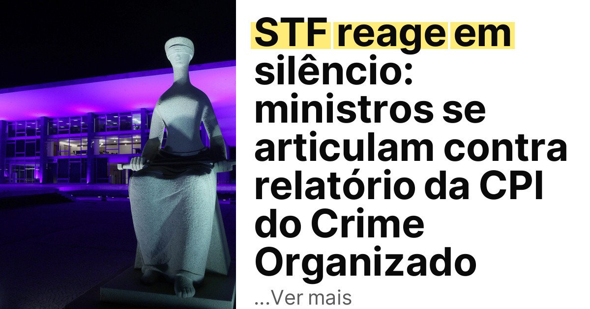 STF reage em silêncio: ministros se articulam contra relatório da CPI do Crime Organizado imagem principal