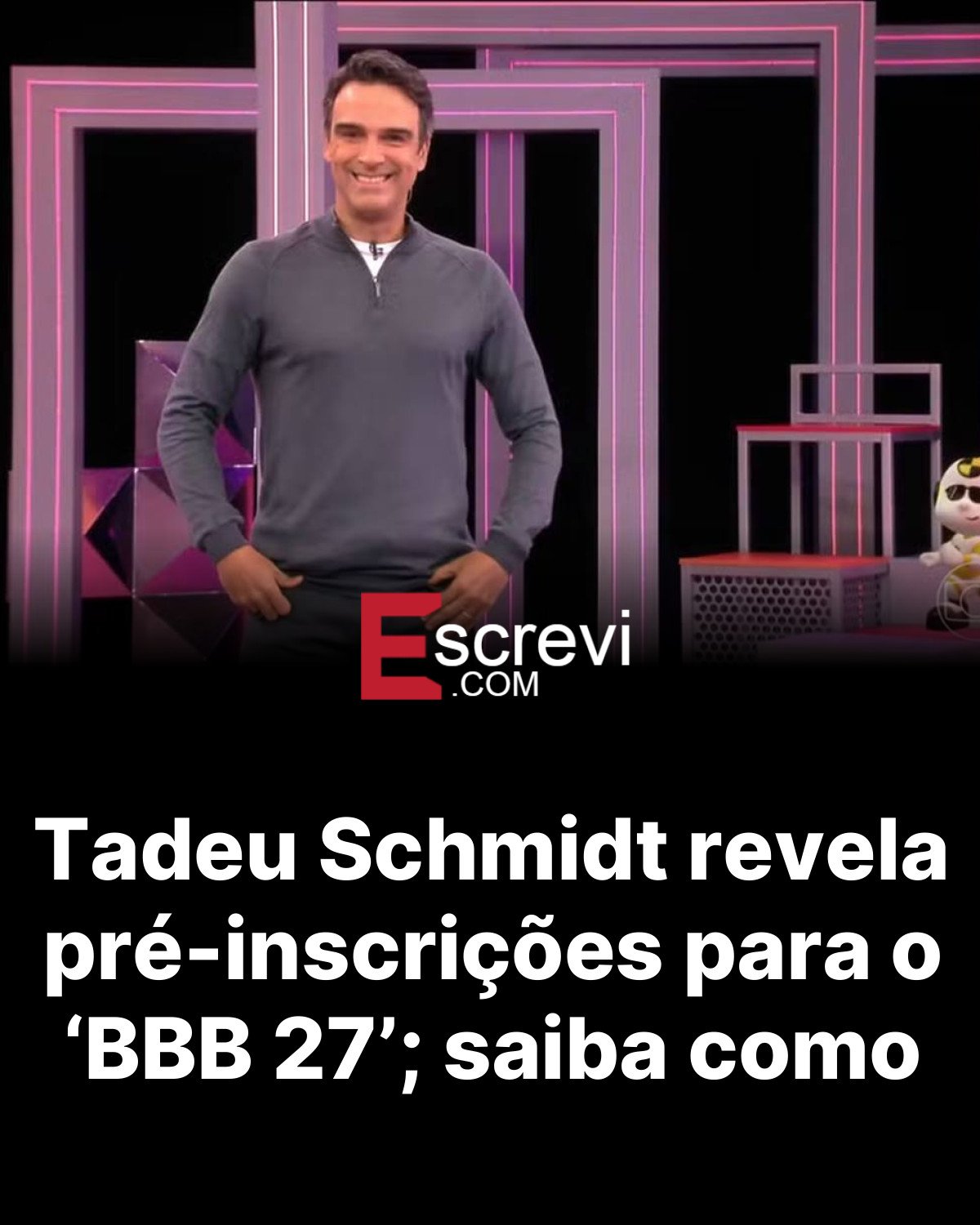Tadeu Schmidt revela pré-inscrições para o ‘BBB 27’; saiba como card preto