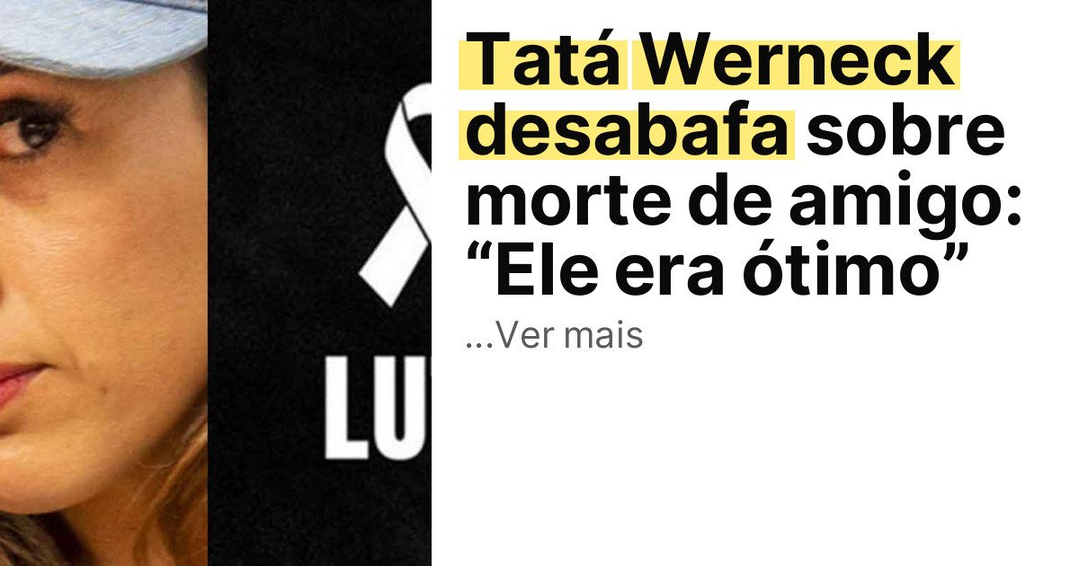 Tatá Werneck desabafa sobre morte de amigo: “Ele era ótimo” imagem principal