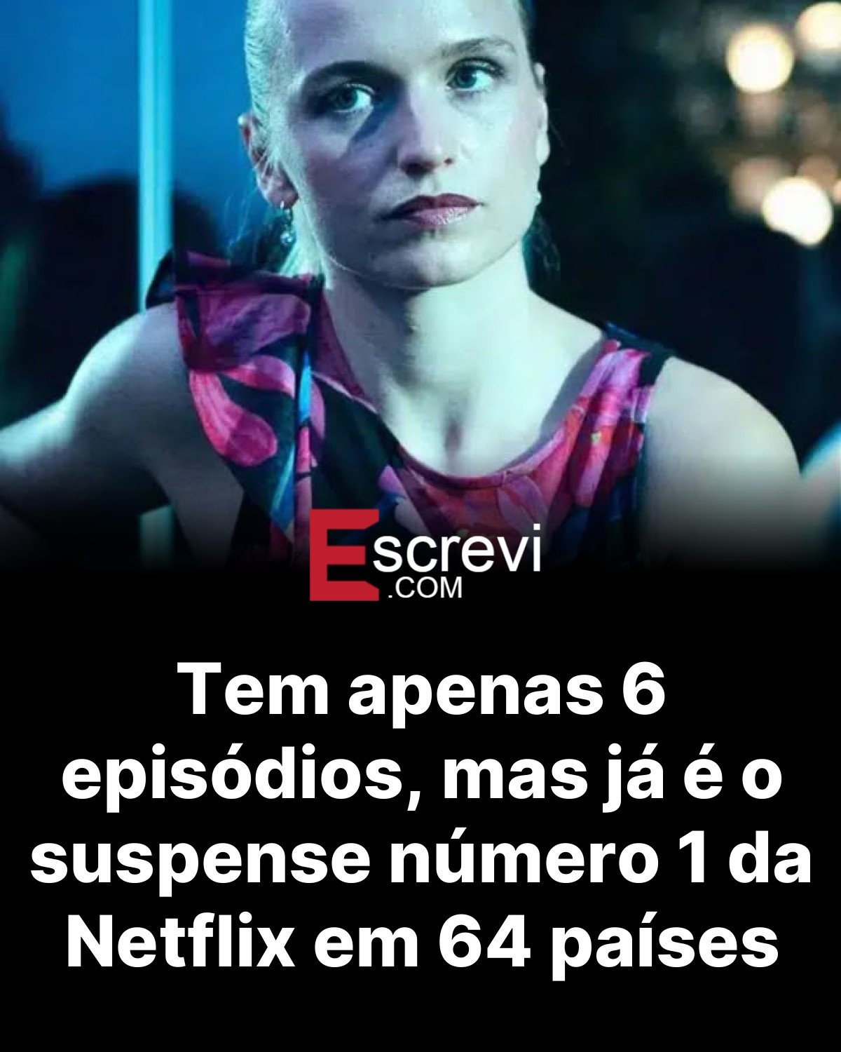 Tem apenas 6 episódios, mas já é o suspense número 1 da Netflix em 64 países card preto