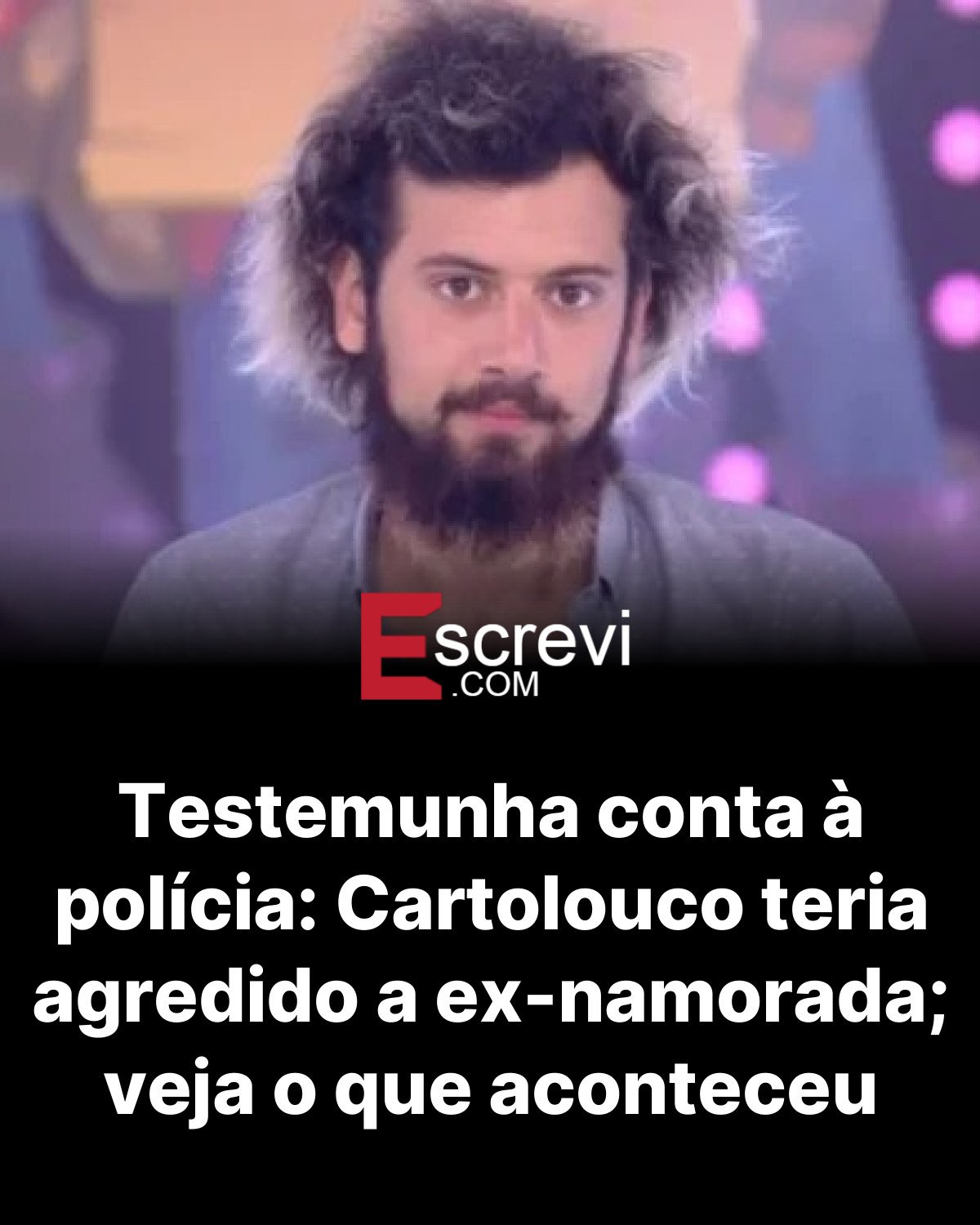 Testemunha conta à polícia: Cartolouco teria agredido a ex-namorada; veja o que aconteceu card preto