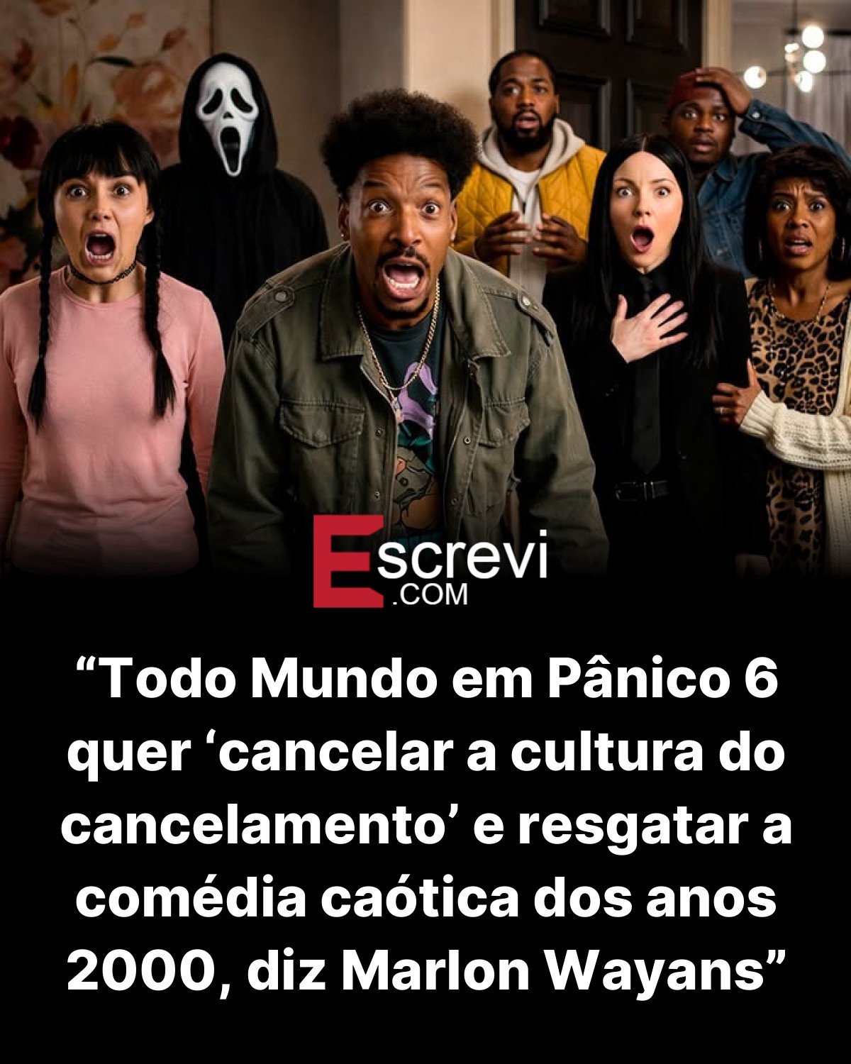 “Todo Mundo em Pânico 6 quer ‘cancelar a cultura do cancelamento’ e resgatar a comédia caótica dos anos 2000, diz Marlon Wayans” card preto