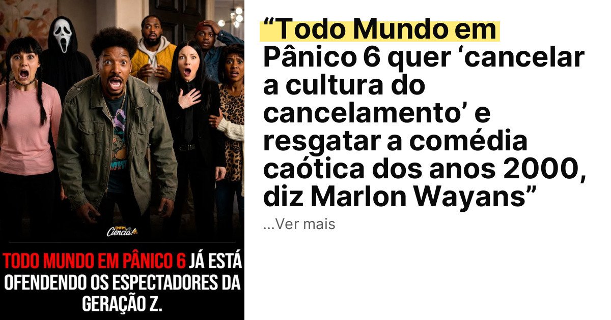 “Todo Mundo em Pânico 6 quer ‘cancelar a cultura do cancelamento’ e resgatar a comédia caótica dos anos 2000, diz Marlon Wayans” imagem principal