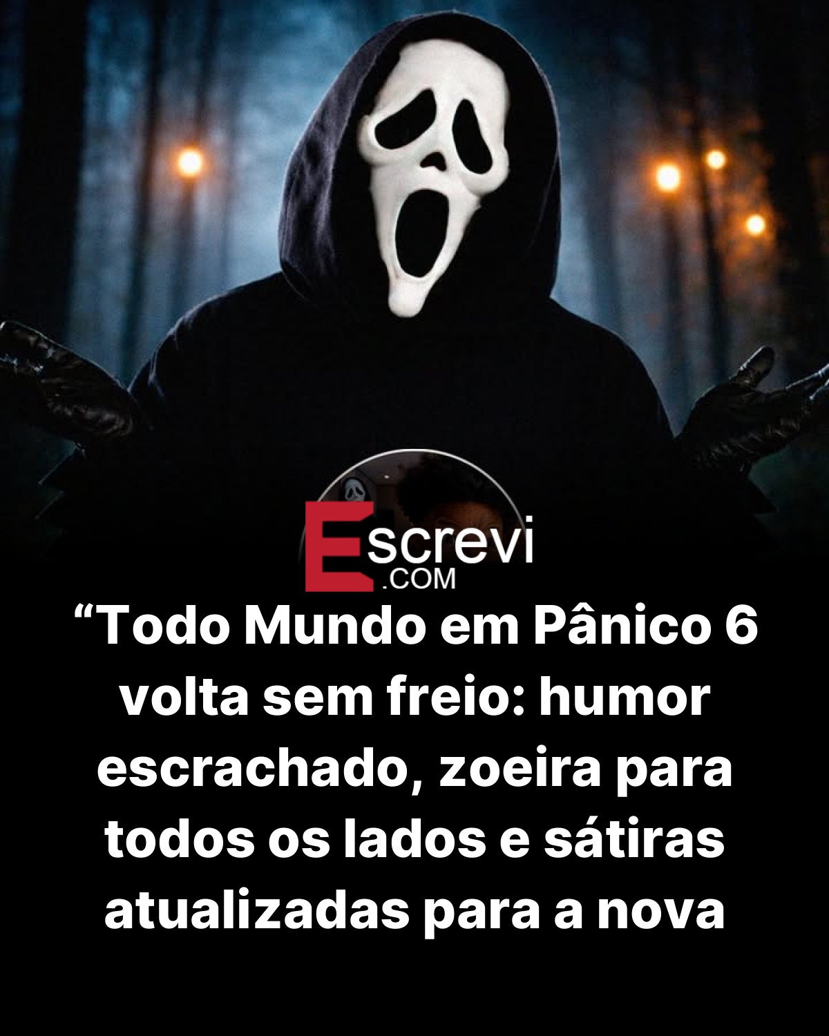 “Todo Mundo em Pânico 6 volta sem freio: humor escrachado, zoeira para todos os lados e sátiras atualizadas para a nova geração” card preto