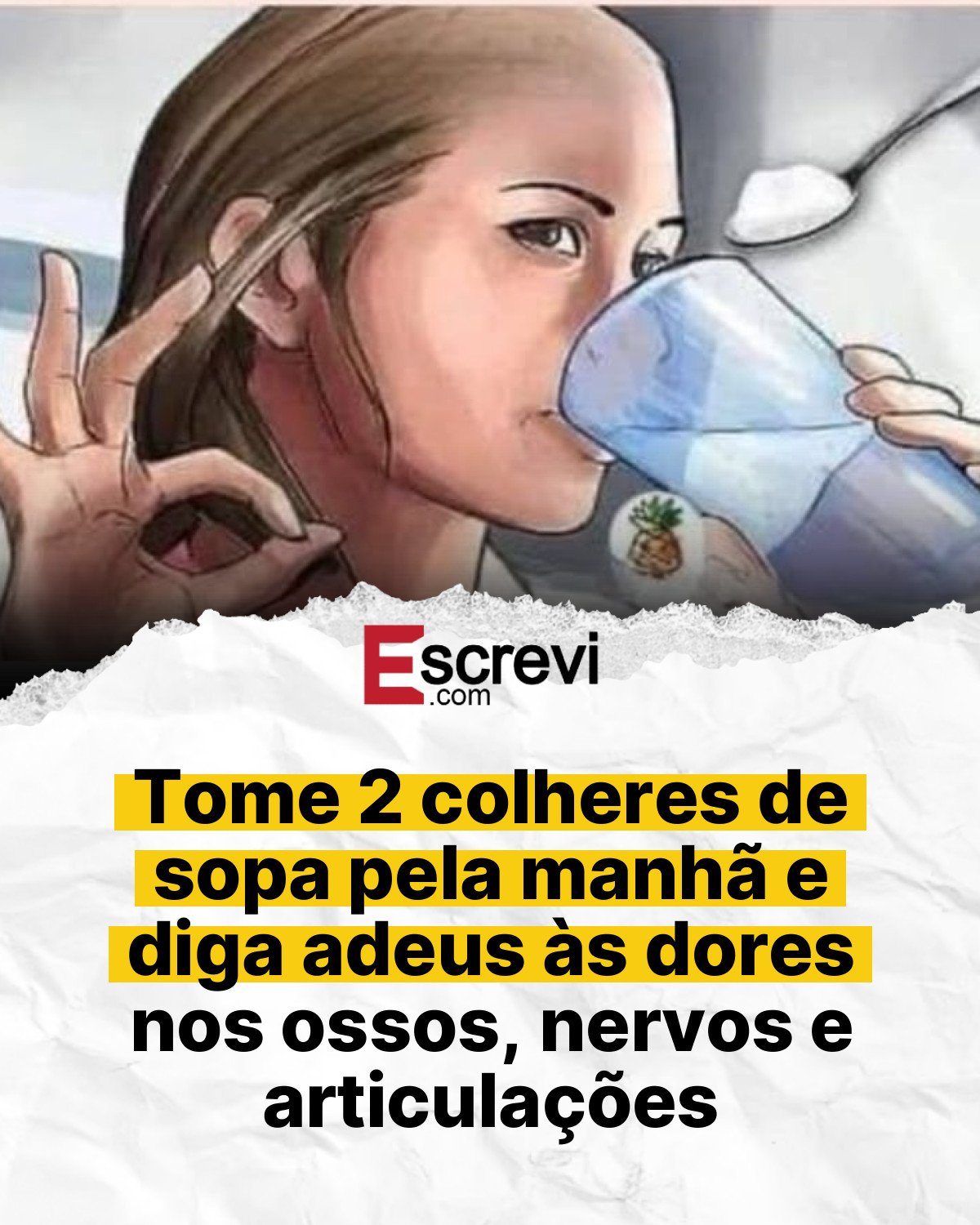 Tome 2 colheres de sopa pela manhã e diga adeus às dores nos ossos, nervos e articulações card branco
