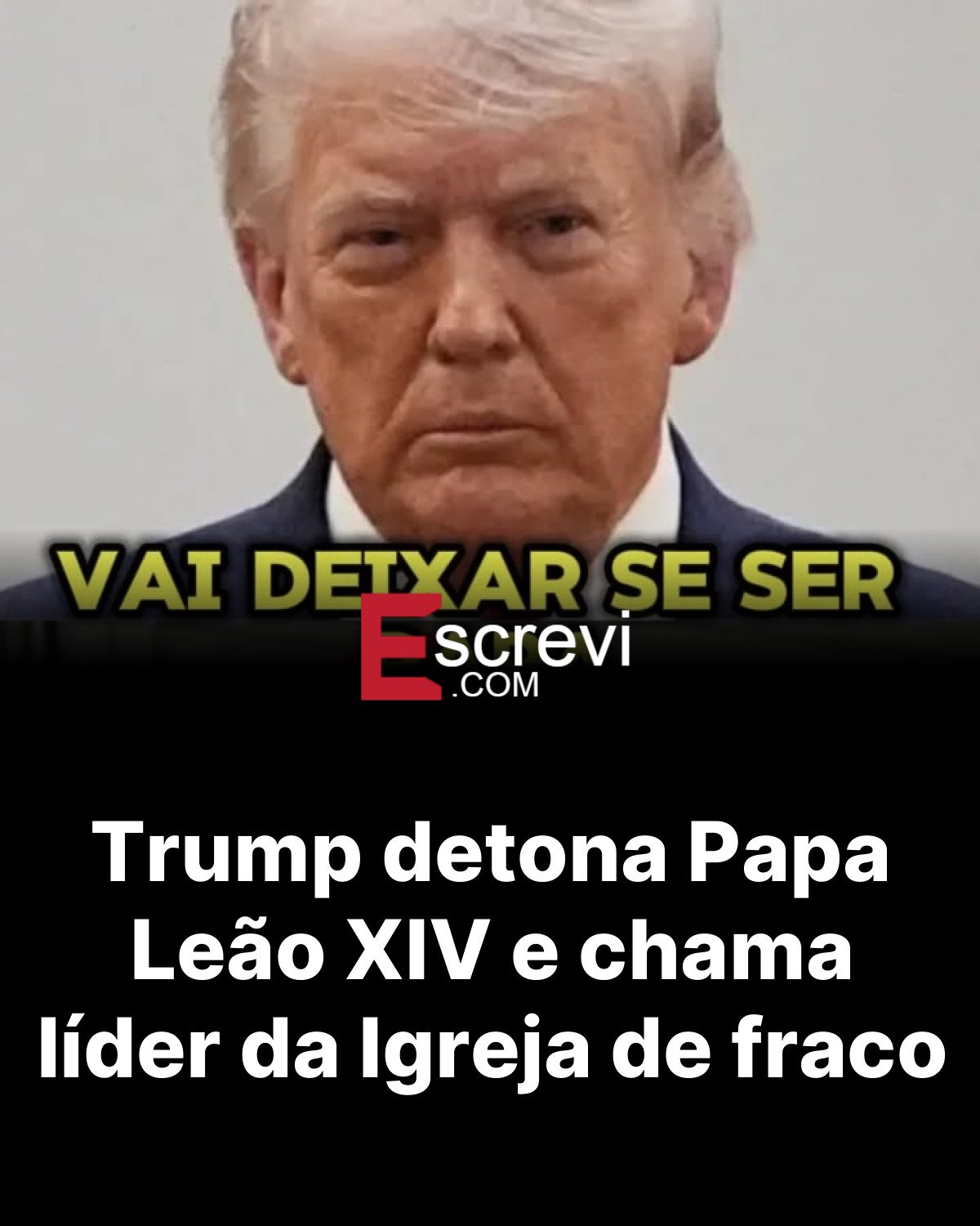 Trump detona Papa Leão XIV e chama líder da Igreja de fraco card preto
