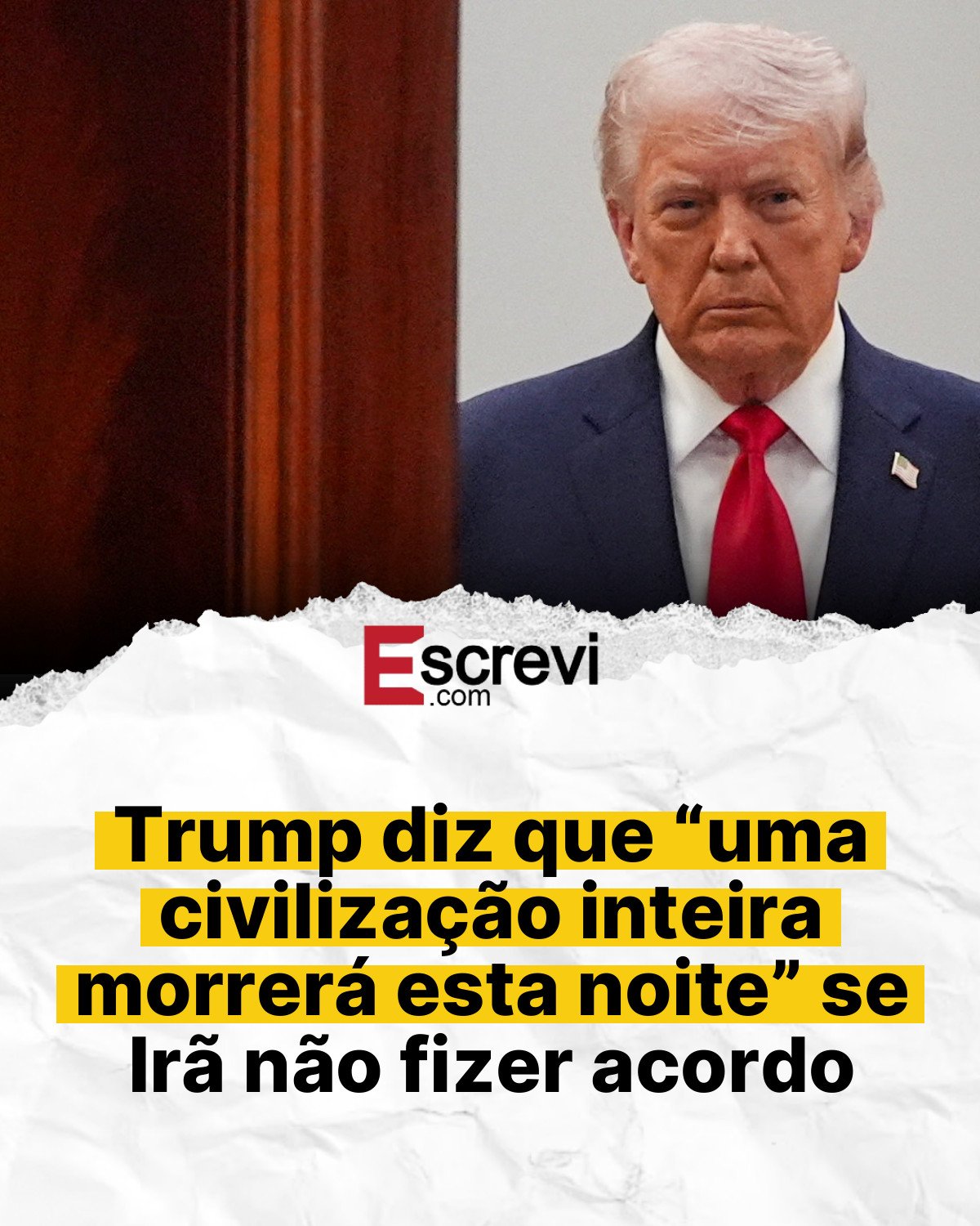 Trump diz que “uma civilização inteira morrerá esta noite” se Irã não fizer acordo card branco