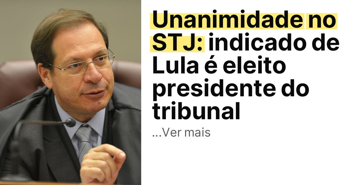 Unanimidade no STJ: indicado de Lula é eleito presidente do tribunal imagem principal
