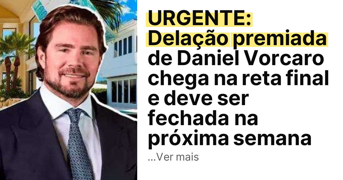URGENTE: Delação premiada de Daniel Vorcaro chega na reta final e deve ser fechada na próxima semana imagem principal