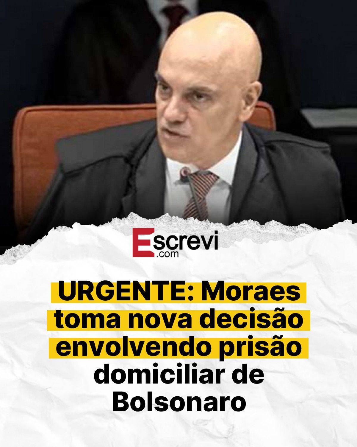 URGENTE: Moraes toma nova decisão envolvendo prisão domiciliar de Bolsonaro card branco