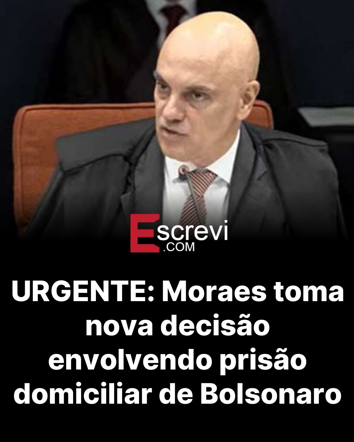 URGENTE: Moraes toma nova decisão envolvendo prisão domiciliar de Bolsonaro card preto