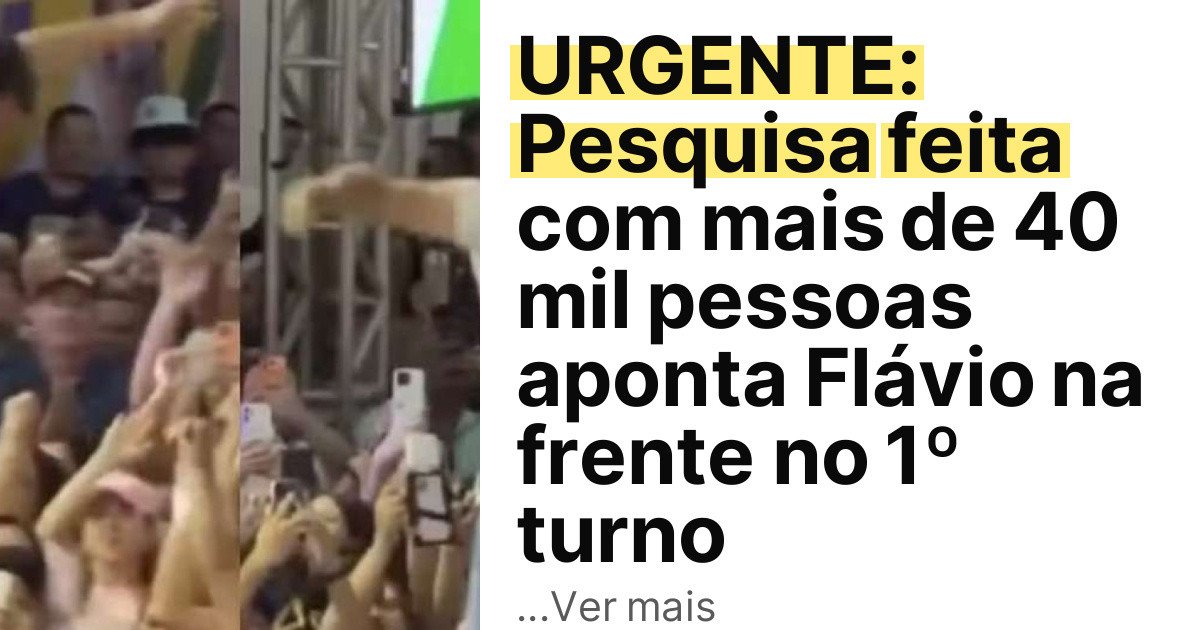 URGENTE: Pesquisa feita com mais de 40 mil pessoas aponta Flávio na frente no 1º turno imagem principal