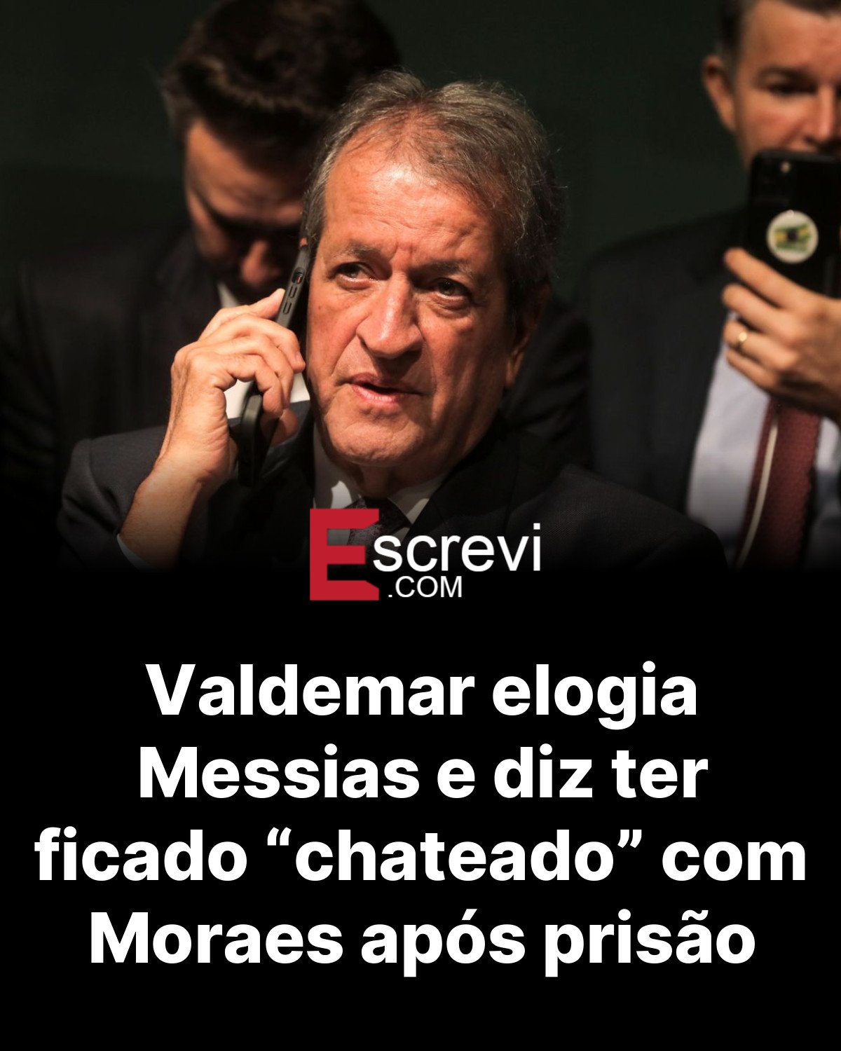 Valdemar elogia Messias e diz ter ficado “chateado” com Moraes após prisão card preto