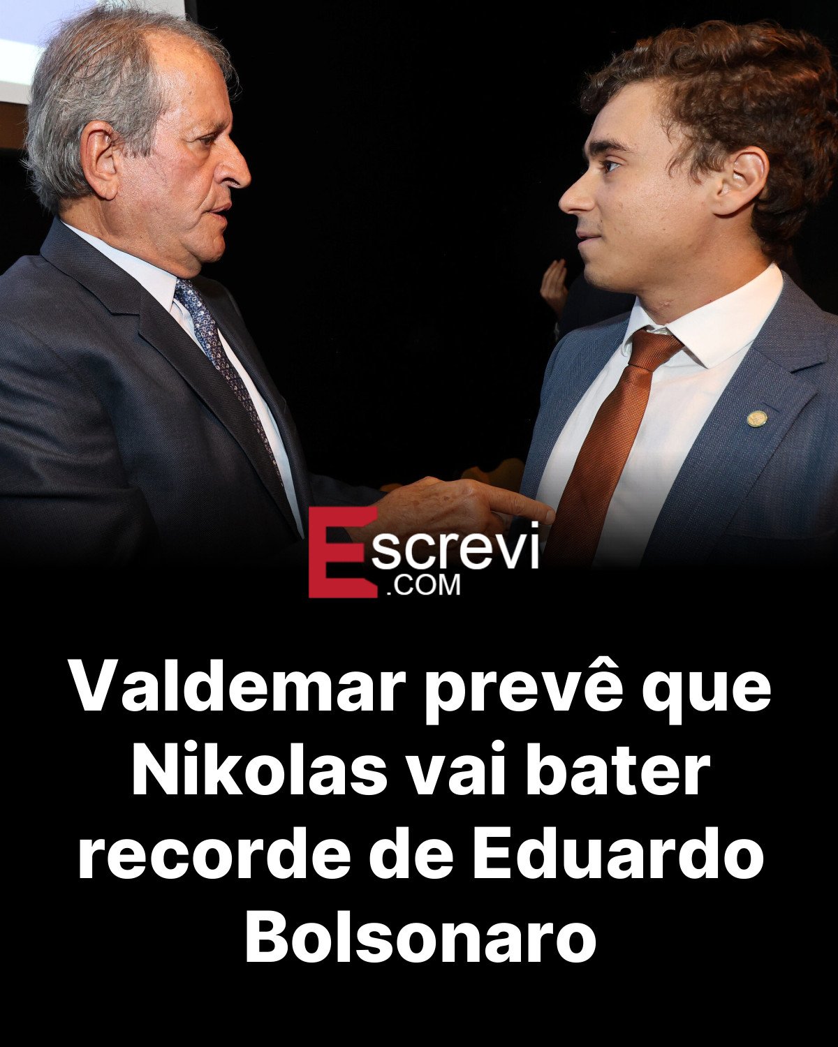 Valdemar prevê que Nikolas vai bater recorde de Eduardo Bolsonaro card preto