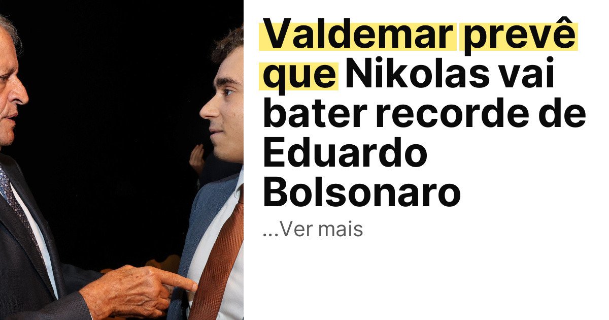 Valdemar prevê que Nikolas vai bater recorde de Eduardo Bolsonaro imagem principal