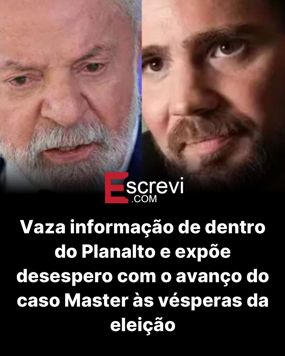 Vaza informação de dentro do Planalto e expõe desespero com o avanço do caso Master às vésperas da eleição card preto