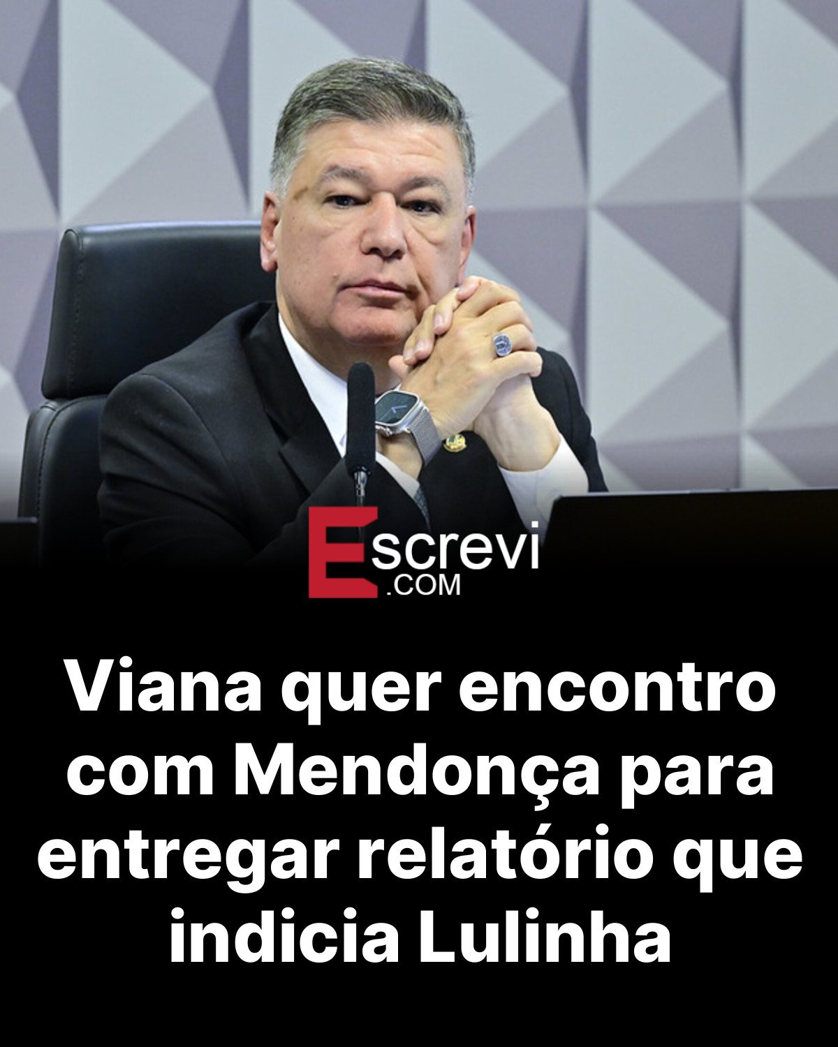 Viana quer encontro com Mendonça para entregar relatório que indicia Lulinha card preto
