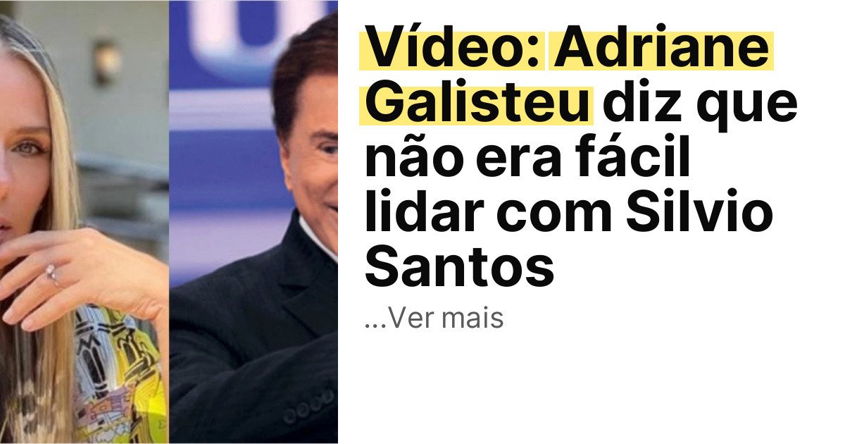 Vídeo: Adriane Galisteu diz que não era fácil lidar com Silvio Santos imagem principal
