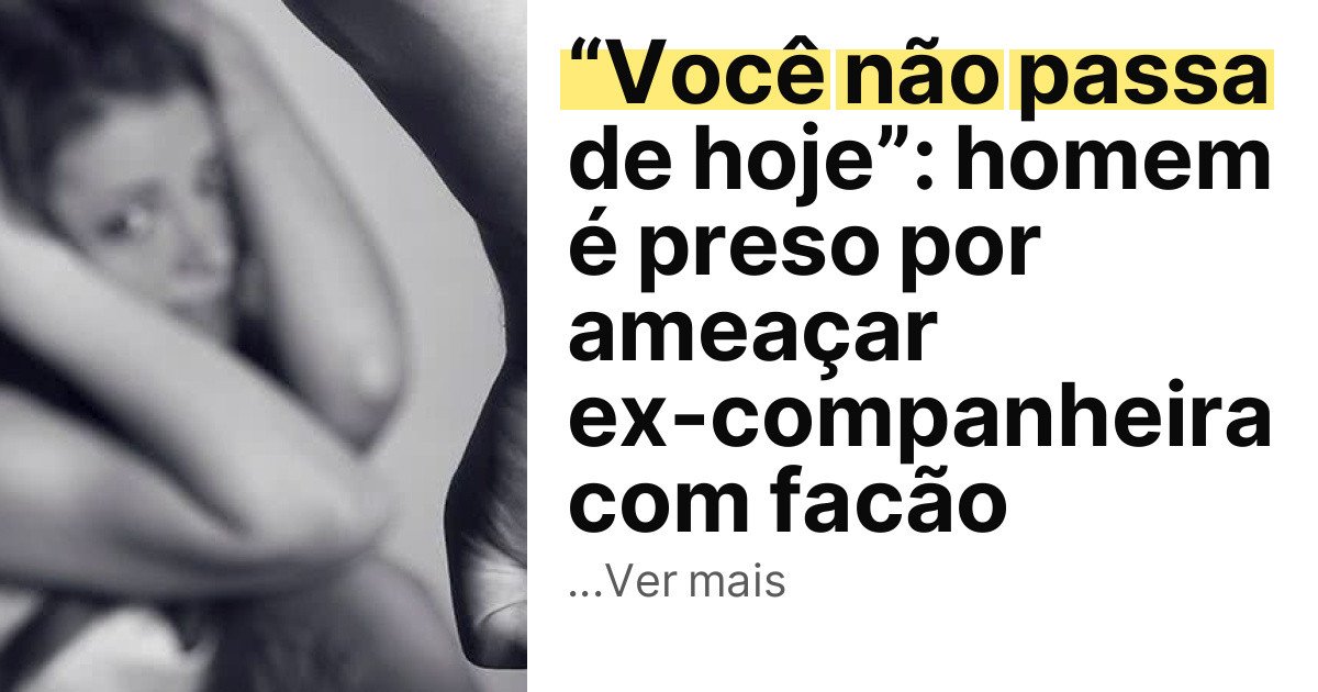 “Você não passa de hoje”: homem é preso por ameaçar ex-companheira com facão imagem principal