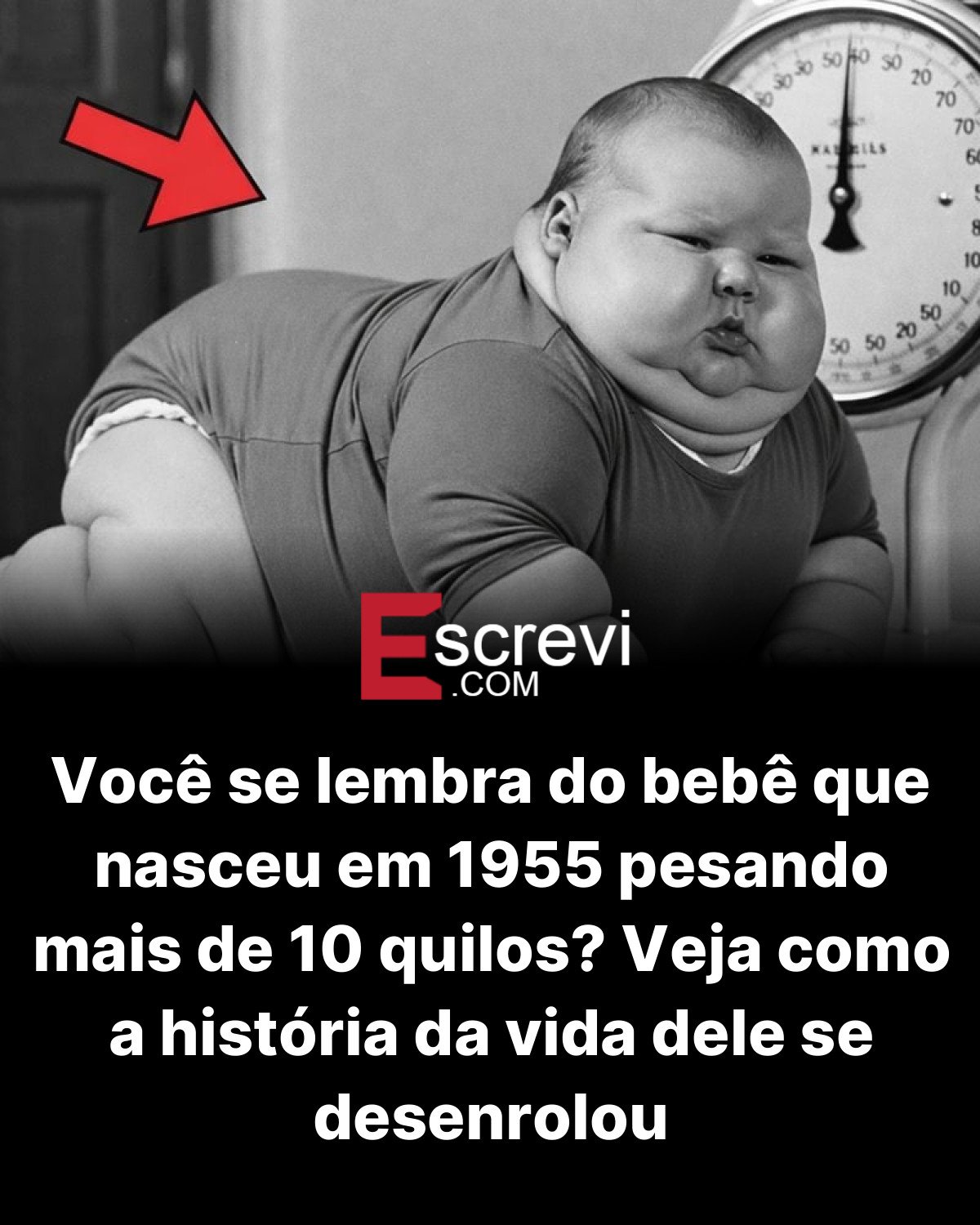 Você se lembra do bebê que nasceu em 1955 pesando mais de 10 quilos? Veja como a história da vida dele se desenrolou card preto