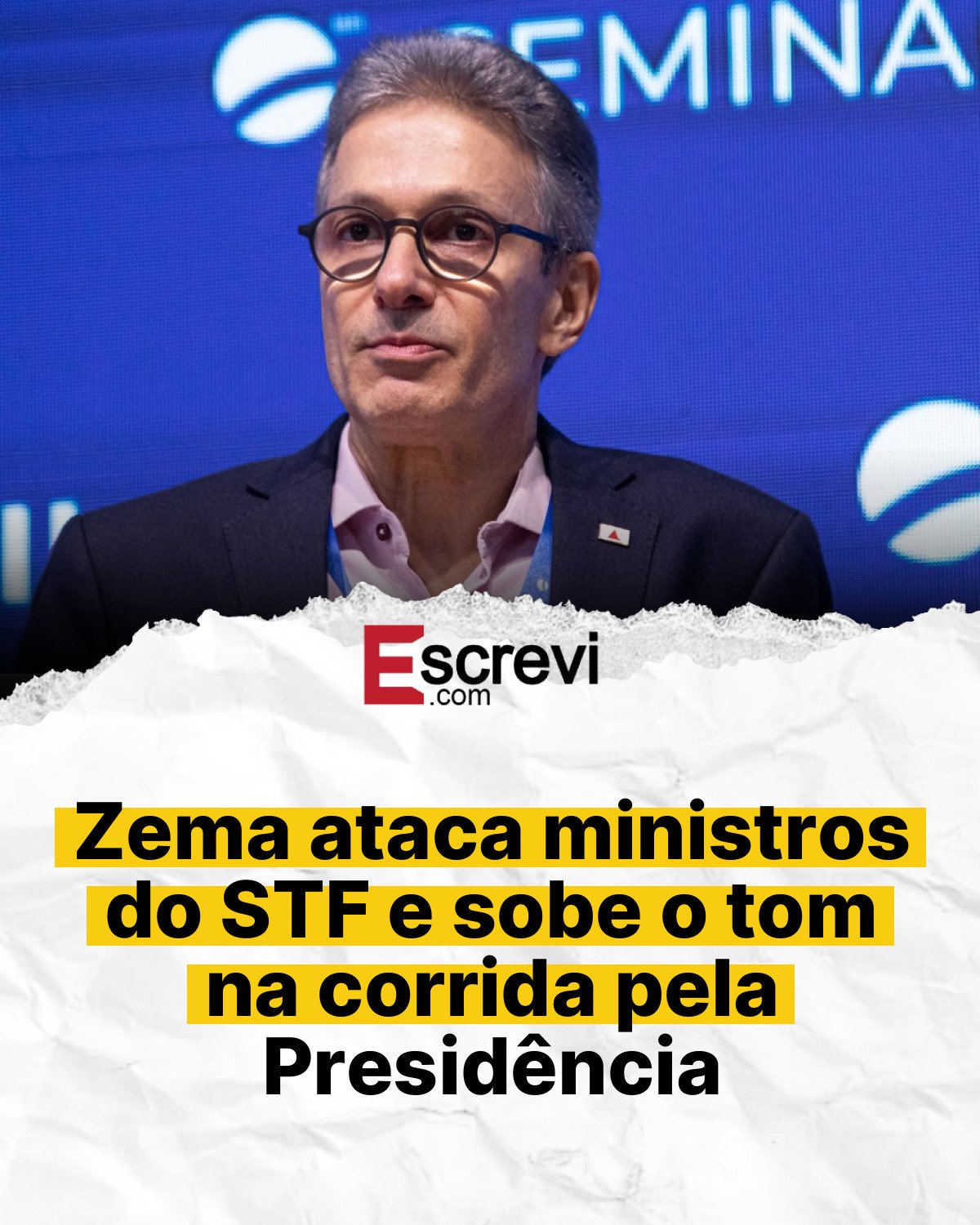 Zema ataca ministros do STF e sobe o tom na corrida pela Presidência card branco
